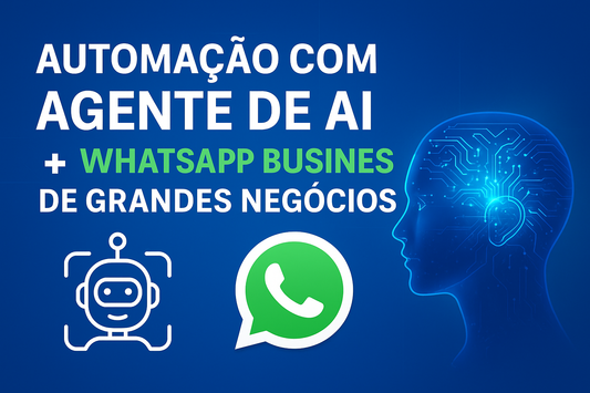 Automação com Agente de AI + WhatSapp Business de Grandes Negócios